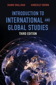 Introduction to International and Global Studies, Third Edition, by Shawn Smallman and Kimberley Brown